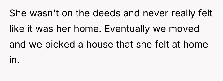 She wasn't on the deeds and never really felt like...