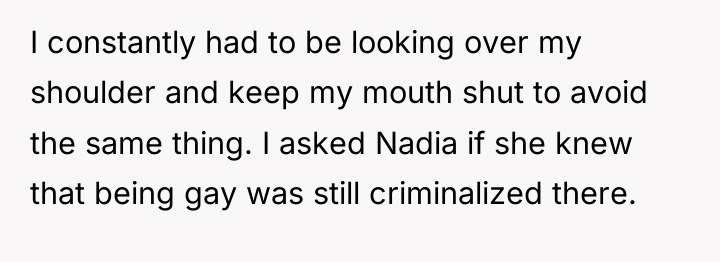 I constantly had to be looking over my shoulder and...