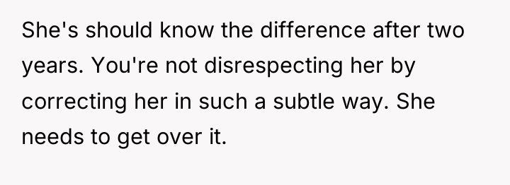 She's should know the difference after two years. You're not...