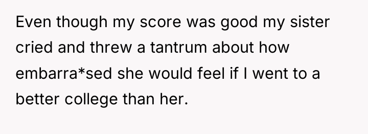 Even though my score was good my sister cried and...