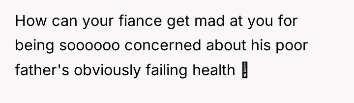 How can your fiance get mad at you for being...