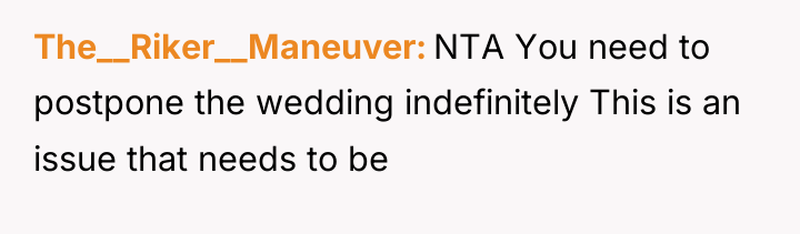 The__Riker__Maneuver NTA You need to postpone the wedding indefinitely This...