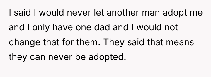 I said I would never let another man adopt me...