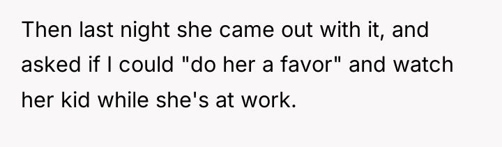 Then last night she came out with it, and asked...
