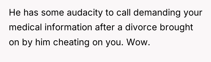 He has some audacity to call demanding your medical information...