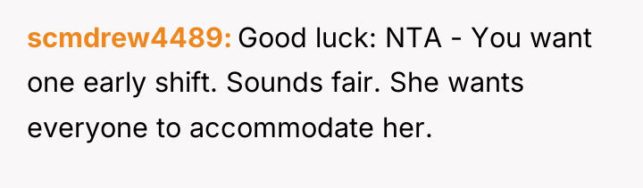 scmdrew4489 Good luck: NTA - You want one early shift....