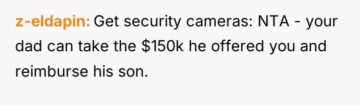 z-eldapin Get security cameras: NTA - your dad can take...