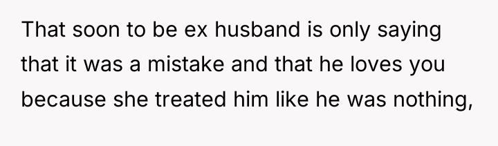 That soon to be ex husband is only saying that...