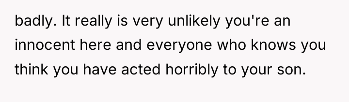 badly. It really is very unlikely you're an innocent here...