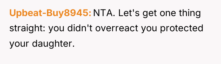 Upbeat-Buy8945 NTA. Let's get one thing straight: you didn't overreact...