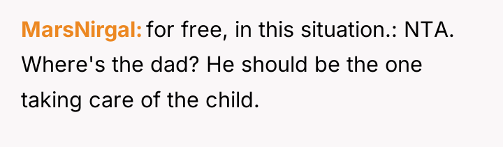 MarsNirgal for free, in this situation.: NTA. Where's the dad?...