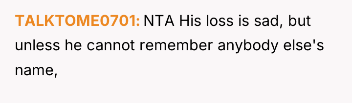 TALKTOME0701 NTA His loss is sad, but unless he cannot...