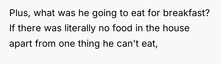 Plus, what was he going to eat for breakfast? If...