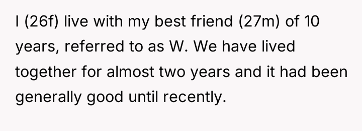 I (26f) live with my best friend (27m) of 10...