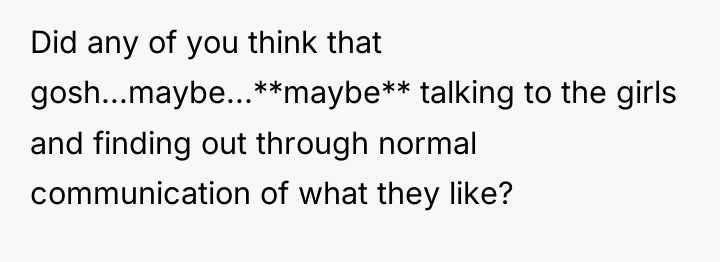 Did any of you think that gosh...maybe...**maybe** talking to the...