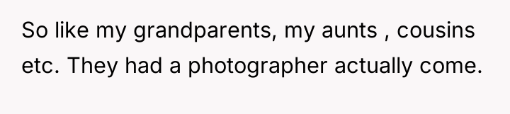 So like my grandparents, my aunts , cousins etc. They...