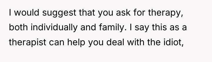 I would suggest that you ask for therapy, both individually...