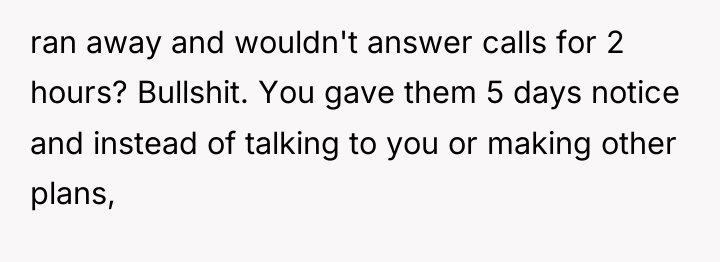 ran away and wouldn't answer calls for 2 hours? Bullshit....