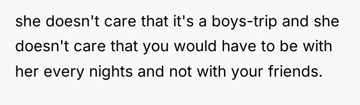 she doesn't care that it's a boys-trip and she doesn't...