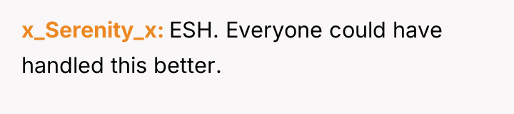 x_Serenity_x ESH. Everyone could have handled this better.