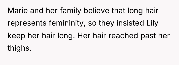 Marie and her family believe that long hair represents femininity,...