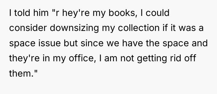 I told him "r hey're my books, I could consider...