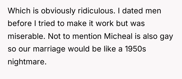 Which is obviously ridiculous. I dated men before I tried...