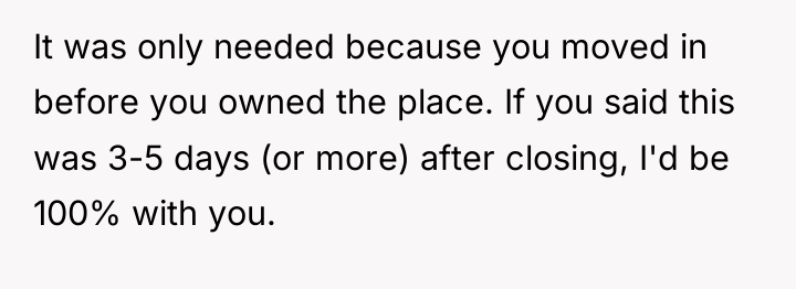 It was only needed because you moved in before you...