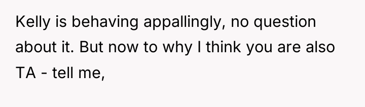Kelly is behaving appallingly, no question about it. But now...