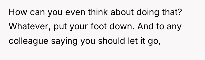 How can you even think about doing that? Whatever, put...