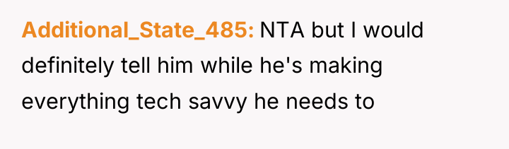 Additional_State_485 NTA but I would definitely tell him while he's...