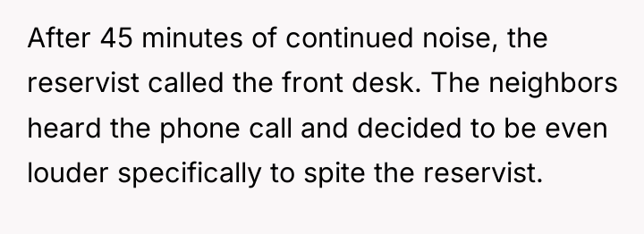 After 45 minutes of continued noise, the reservist called the...