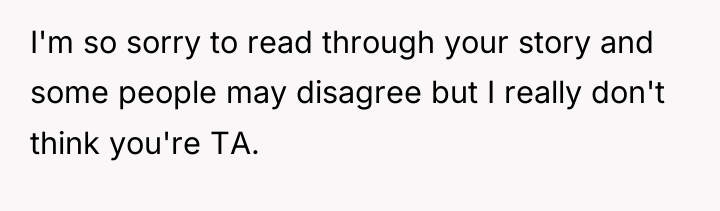 I'm so sorry to read through your story and some...