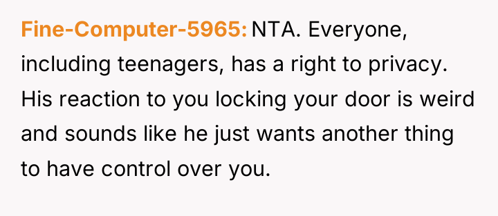 Fine-Computer-5965 NTA. Everyone, including teenagers, has a right to privacy....