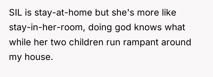 SIL is stay-at-home but she's more like stay-in-her-room, doing god...