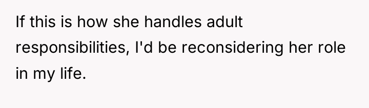 If this is how she handles adult responsibilities, I'd be...