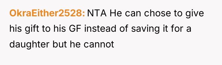 OkraEither2528 NTA He can chose to give his gift to...