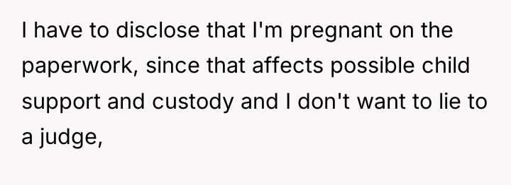 I have to disclose that I'm pregnant on the paperwork,...