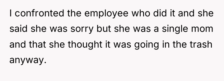 I confronted the employee who did it and she said...
