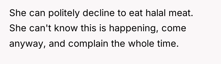 She can politely decline to eat halal meat. She can't...