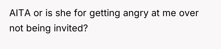 AITA or is she for getting angry at me over...