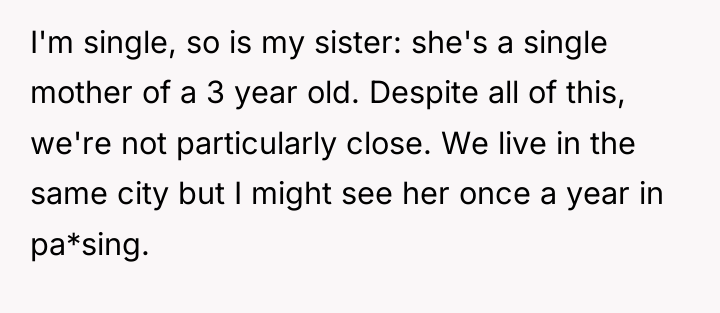 I'm single, so is my sister: she's a single mother...