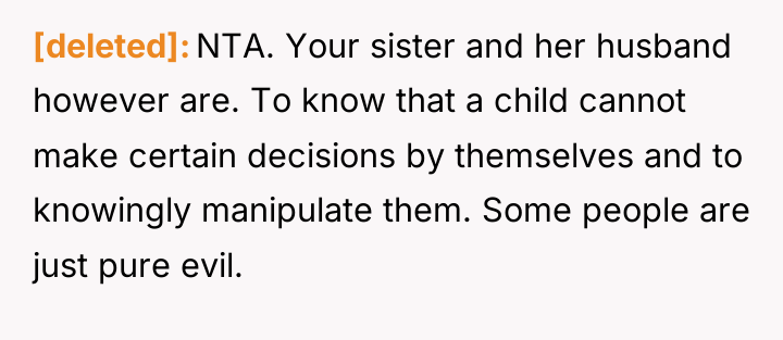 [deleted] NTA. Your sister and her husband however are. To...