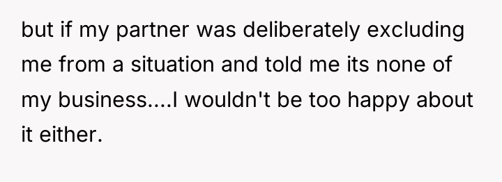 but if my partner was deliberately excluding me from a...