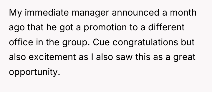 My immediate manager announced a month ago that he got...