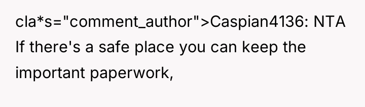 cla*s="comment_author">Caspian4136: NTA If there's a safe place you can keep...