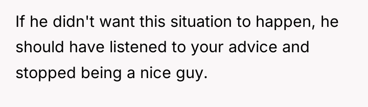 If he didn't want this situation to happen, he should...