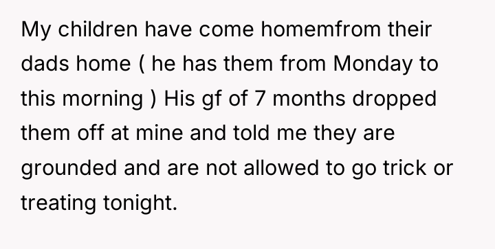 My children have come homemfrom their dads home ( he...