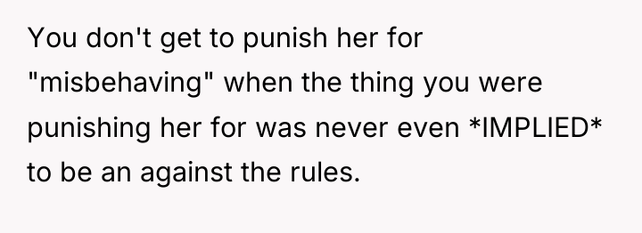 You don't get to punish her for "misbehaving" when the...