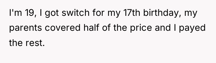 I'm 19, I got switch for my 17th birthday, my...